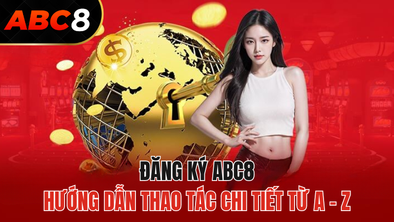 dang-ky-abc8-huong-dan-thao-tac-chi-tiet