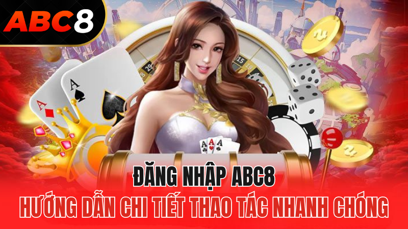 dang-nhap-abc8-huong-dan-chi-tiet-2024