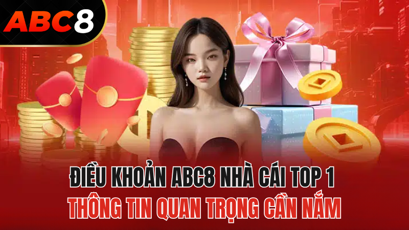 dieu-khoan-abc8-nha-cai-top1-quan-trong--moi-nhat