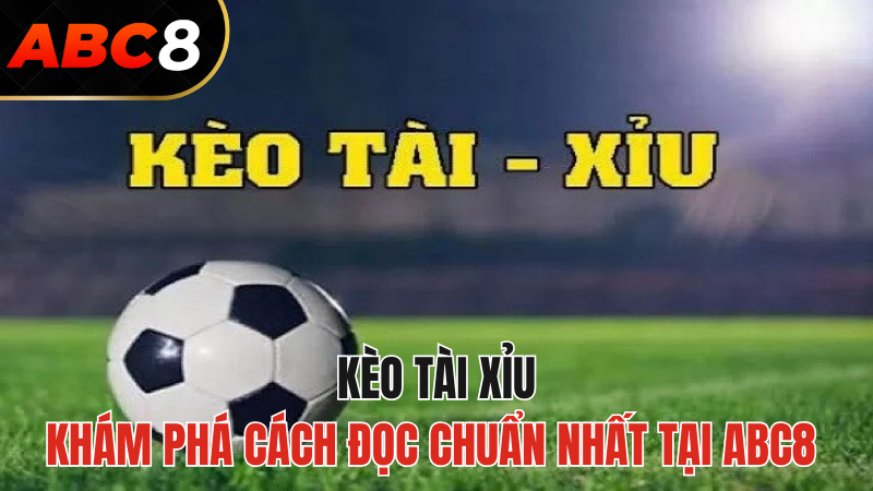 keo-tai-xiu-chuan-nhat-abc8-2024